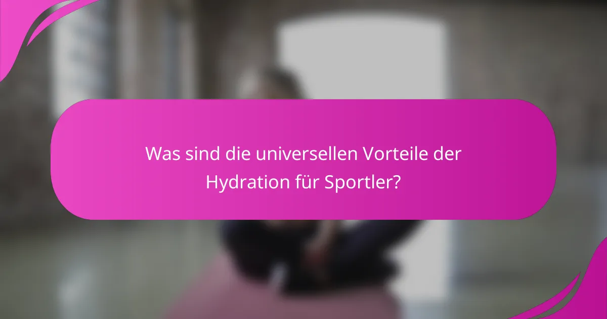 Was sind die universellen Vorteile der Hydration für Sportler?