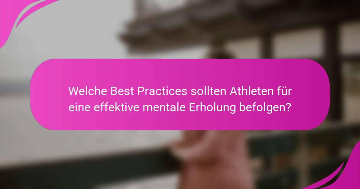 Welche Best Practices sollten Athleten für eine effektive mentale Erholung befolgen?