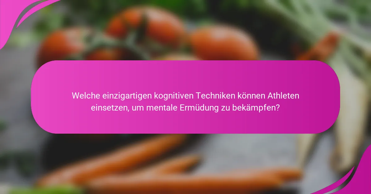 Welche einzigartigen kognitiven Techniken können Athleten einsetzen, um mentale Ermüdung zu bekämpfen?