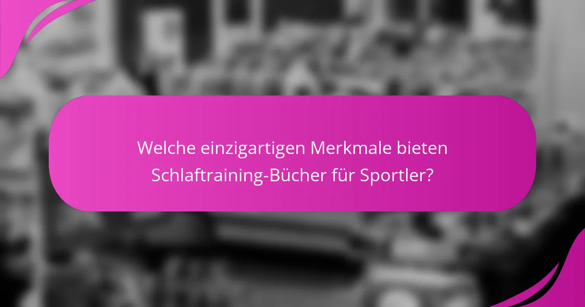 Welche einzigartigen Merkmale bieten Schlaftraining-Bücher für Sportler?