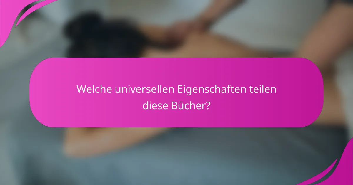 Welche universellen Eigenschaften teilen diese Bücher?